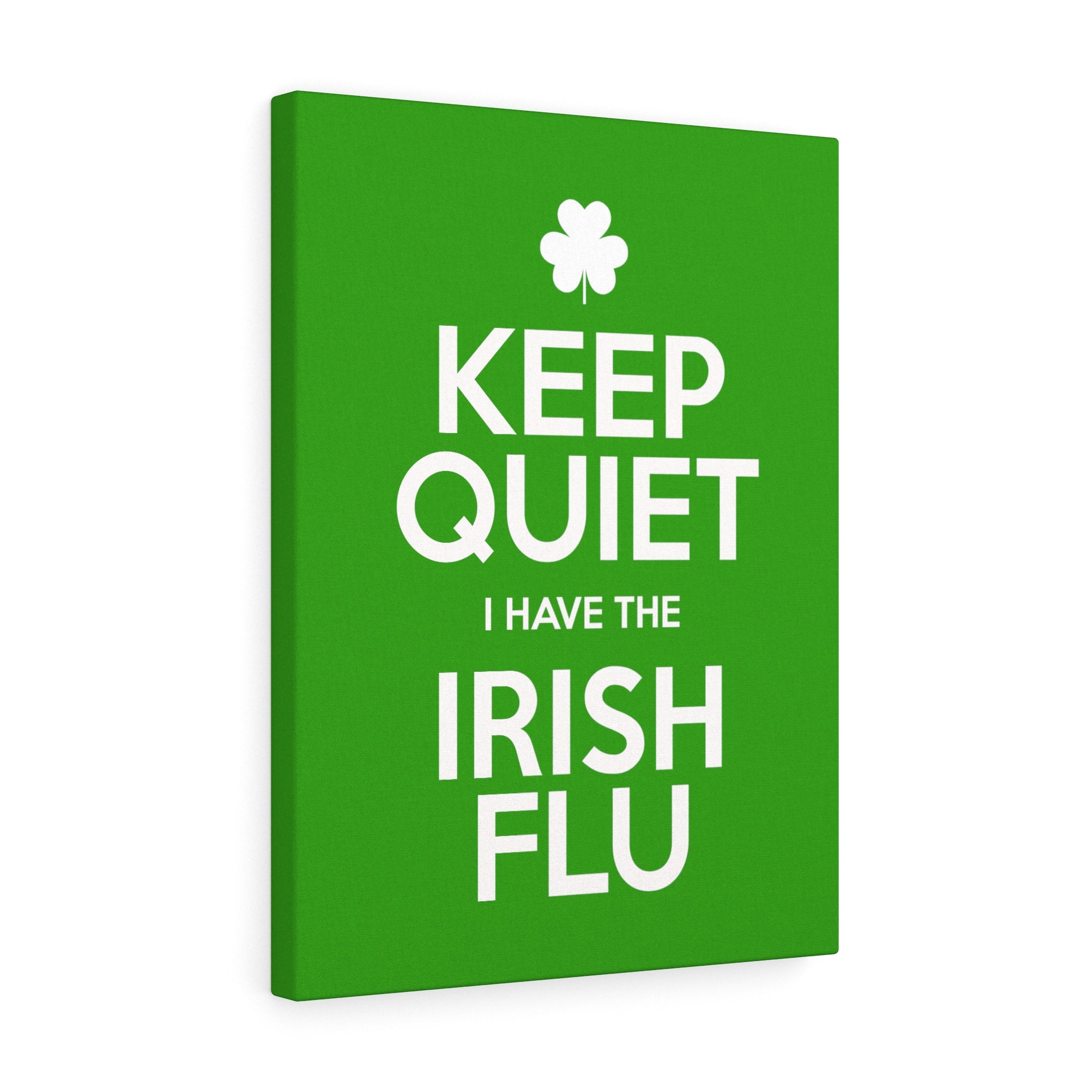 Keep Quiet I Have The Irish Flu Wall Art